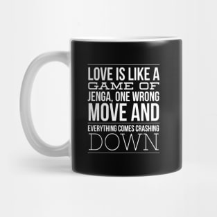 Love is like a game of Jenga. Mug